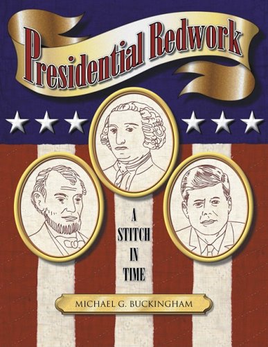 Presidential Redwork: A Stitch in Time by Michael G. Buckingham