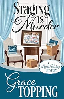 Staging is Murder (A Laura Bishop Mystery Book 1) by [Topping, Grace]