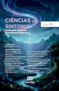 Livro Ciências em Sintonia: Explorando Conexões entre Exatas e Naturais – Volume 6