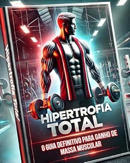 Livro Hipertrofia Total: O Guia Definitivo para Ganho de Massa Muscular