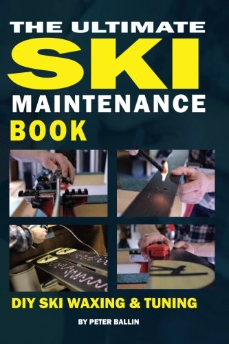 FREE The Ultimate Ski Maintenance Book: DIY Ski Waxing, Edging and Tuning (Ski Books)<br />[R.A.R]