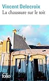 Front cover for the book La chaussure sur le toit by Vincent Delecroix