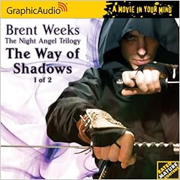 The Night Angel Trilogy The Way Of The Shadows Part 1 Of 2 Brent Weeks 9781599506531 Amazon Com Books