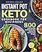 Instant Pot Keto Cookbook For Beginners: 800 Days of Keto Cooking For Your Instant Pot Quick & Easy Recipes (Keto Instant Pot Cookbook) by Rachael Collier