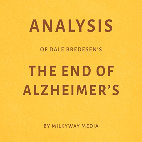 Analysis of Dale Bredesen's The End of Alzheimer's by Milkyway Media