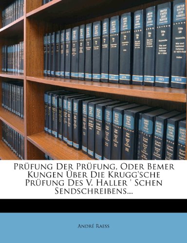 Prüfung Der Prüfung, Oder Bemer Kungen Über Die Krugg'sche Prüfung Des V. Haller ' Schen Sendschreibens... (German Edition)