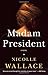 Madam President: A Novel