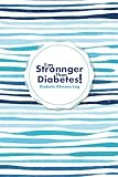 Diabetic Glucose Log I'm Stronnger Than Diabetes!: Blood Sugar Log Book For Diabetics 100+ weeks for by