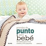 Prendas de punto para bebé: 50 modelos para mimar a bebés y niños pequeños (Spanish Edition) by 