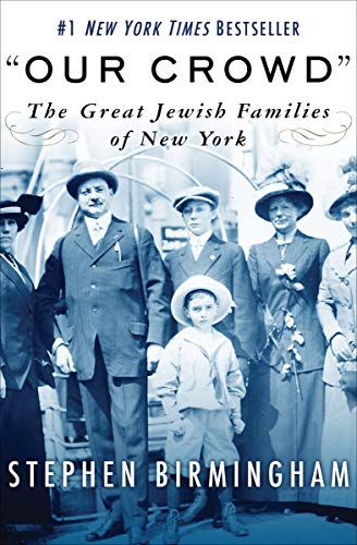 "Our Crowd": The Great Jewish Families of New York (Modern Jewish History)