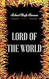 Lord Of The World: By Robert Hugh Benson- Illustrated by Robert Hugh Benson