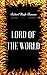 Lord Of The World: By Robert Hugh Benson- Illustrated by Robert Hugh Benson