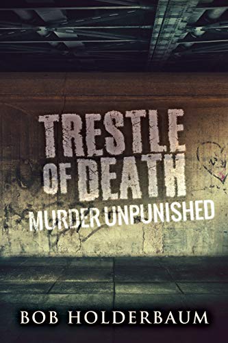 Trestle Of Death: Murder Unpunished