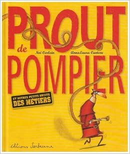 Prout De Pompier Carlain Cantone Noe Anna Laura Amazon Com Books