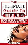 Online Dating: Tinder Dating: The Ultimate Guide to Enhance your Tinder Dating Life (Pick Up Lines, How to Get a Girlfriend, Internet Dating)