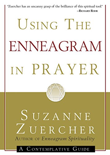 Using the Enneagram in Prayer: A Contemplative Guide by Suzanne Zuercher