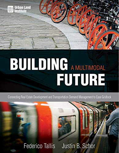 [Best] Building a Multimodal Future: Connecting Real Estate Development and Transportation Demand Managemen K.I.N.D.L.E