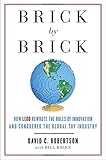 Brick by Brick: How LEGO Rewrote the Rules of Innovation and Conquered the Global Toy Industry