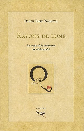 Rayons de lune: Les étapes de la méditation du Mahamudra by NAMGYAL DAKPO TASHI