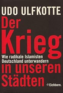 Der Krieg in unseren Städten. Wie radikale Islamisten Deutschland unterwandern.