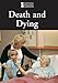 Death and Dying (Introducing Issues With Opposing Viewpoints)