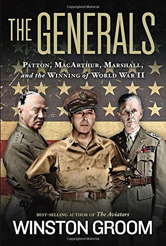 The Generals: Patton, MacArthur, Marshall, and the Winning of World War II