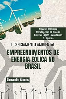 Livro Licenciamento Ambiental de Empreendimentos de Energia Eólica no Brasil: Aspectos Técnicos e Metodológicos na Visão de Governo, Órgãos Licenciadores e Empresas