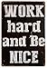 ERLOOD Work Hard and be nice Vintage Funny Dorm Room Home decor Tin Sign Retro Metal Bar Pub Poster 8 x 12