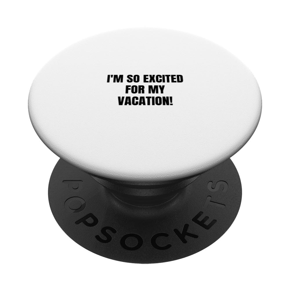 I'm so excited for my vacation! PopSockets Swappable PopGrip