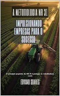 Livro A Metodologia NR 31: Impulsionando Empresas para o Sucesso