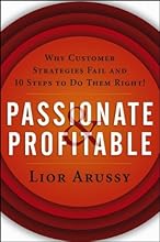 Passionate & Profitable: Why Customer Strategies Fail and 10 Steps to Do Them Right!