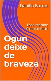 Livro Ogun deixe de braveza: Esse menino é muito forte (Playground no ORUN Livro 2)