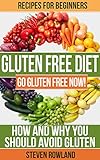 Gluten Free: The Complete Guide With 50+ Recipes: Gluten Free For Beginners (Gluten, Gluten Free, Gluten Free Cookbook, Gluten Free Recipe, Gluten Free Diet, Clean Eating, Gluten Free Paleo)
