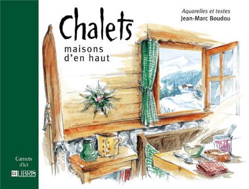 Chalets. Maisons d'en haut by Jean-Marc Boudou