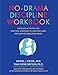 No-Drama Discipline: Exercises, Activities, and Practical Strategies to Calm the Chaos and Nurture Developing Minds