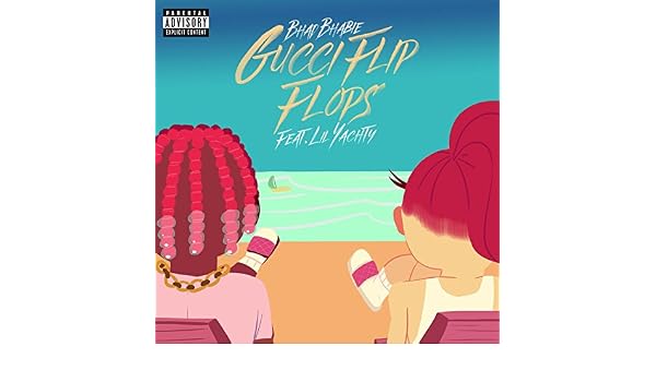 Gucci Flip Flops Feat Lil Yachty Explicit By Bhad -