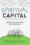Spiritual Capital by Danah Zohar (2005-10-03) by 