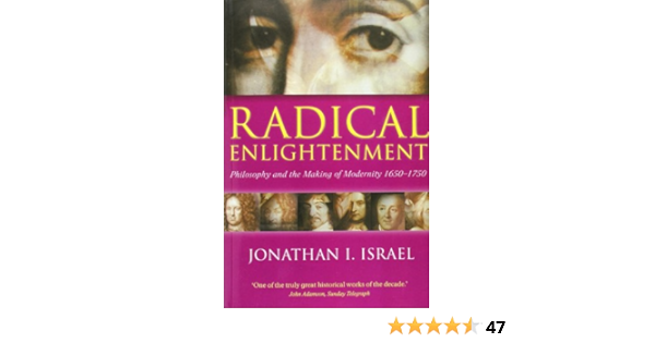 Amazon Com Radical Enlightenment Philosophy And The Making Of Modernity 1650 1750 9780199254569 Israel Jonathan I Books