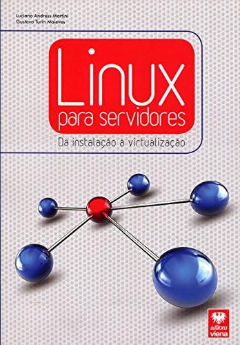 Linux Para Servidores. Da Instalação à Virtualização (Portuguese Brazilian) Paperback – 2013