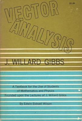 Vector analysis: A text-book for the use of students of mathematics and physics, (Yale bicentennial publications)