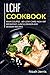LCHF Cookbook: MAIN COURSE - 60+ Low-Carb, High-Fat Breakfast, Lunch, Dinner and Dessert Recipes by Noah Jerris