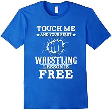 Men's Funny Touch Me Your First Wrestling Lesson Is Free T-Shirt Large Royal Blue