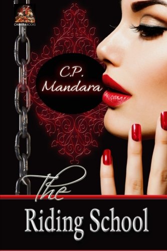 The Riding School: Inducted into a world of pony play... (The Pony Tales) (Volume 1), by C. P. Mandara