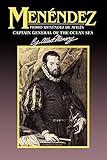 Menendez: Pedro Menendez de Aviles, Captain General of the Ocean Sea