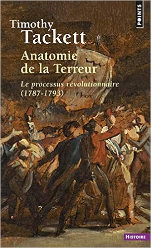 Amazon Fr Anatomie De La Terreur Le Processus Revolutionnaire 1787 1793 Tackett Timothy Livres
