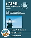 CMMI® pour le développement - Version 1.3: Guide des bonnes pratiques pour l'amélioration des pro by