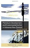 Petroleum Development and Environmental Conflict in Aotearoa New Zealand: Texas of the South Pacific