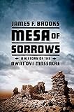James F. Brooks, "Mesa of Sorrows: A History of the Awat'ovi Massacre" (Norton, 2016)