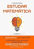 7 dicas para estudar matemática (Portuguese Edition)