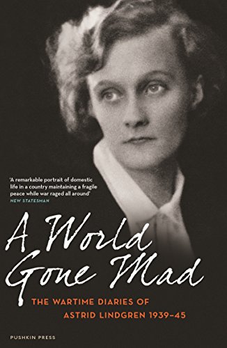 A World Gone Mad: The Diaries of Astrid Lindgren, 1939-45 by ASTRID LINDGREN (Paperback)